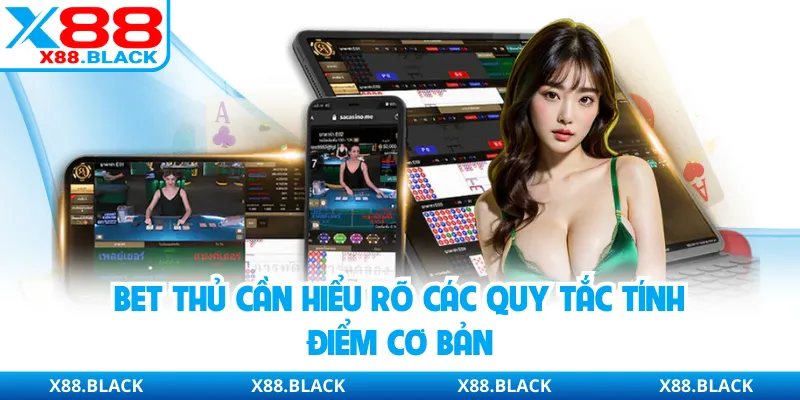 Bet thủ cần hiểu rõ các quy tắc tính điểm cơ bản