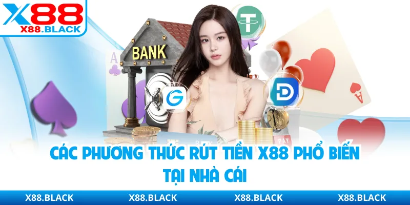 Các phương thức rút tiền X88 phổ biến tại nhà cái