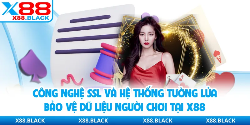 Công nghệ SSL và hệ thống tường lửa bảo vệ dữ liệu người chơi tại X88