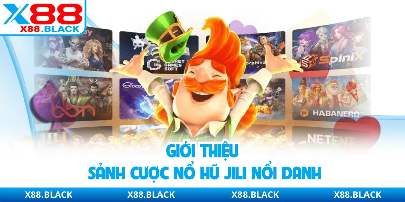 Giới thiệu sảnh cược nổ hũ JILI nổi danh