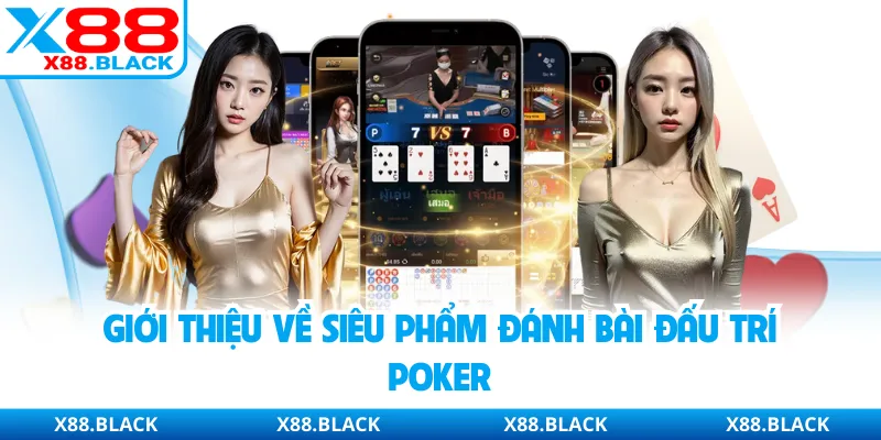 Giới thiệu về siêu phẩm đánh bài đấu trí Poker