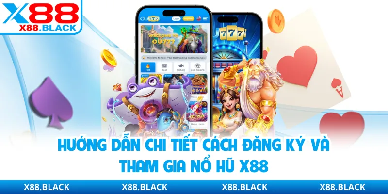Hướng dẫn chi tiết cách đăng ký và tham gia nổ hũ X88