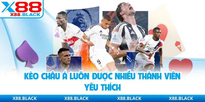 Kèo châu Á luôn được nhiều thành viên yêu thích