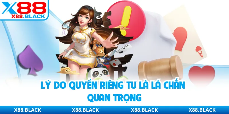Lý do quyền riêng tư là lá chắn quan trọng