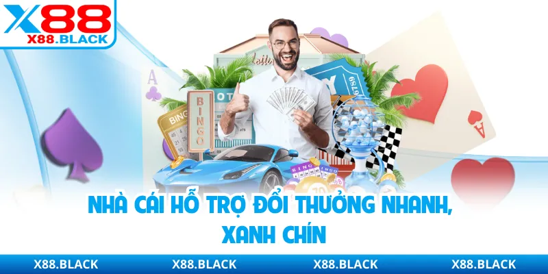 Nhà cái hỗ trợ đổi thưởng nhanh, xanh chín