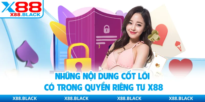 Những nội dung cốt lõi có trong quyền riêng tư X88