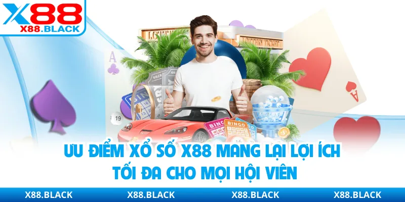 Ưu điểm xổ số X88 mang lại lợi ích tối đa cho mọi hội viên