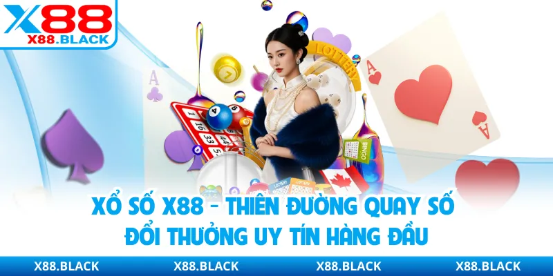 Xổ Số X88 - Thiên Đường Quay Số Đổi Thưởng Uy Tín Hàng Đầu